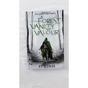 A Forest Of Vanity And Valour (The Levanthria Series) by A. P. Beswick Hardback